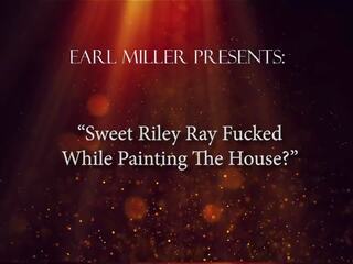 Sweet Riley Ray Fucked While Painting the House: HD Porn 3f
